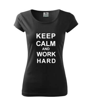 Dámske tričko KEEP CALM and WORK HARD