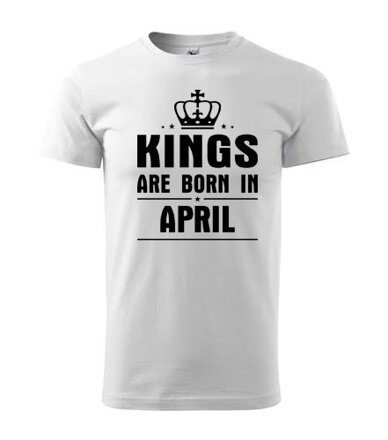 Tričko KINGS are BORN IN APRIL, biele