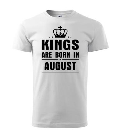 Tričko KINGS are BORN IN AUGUST, biele