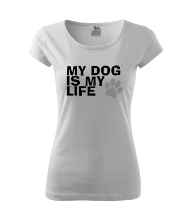Dámske tričko MY DOG IS ME LIFE, biele