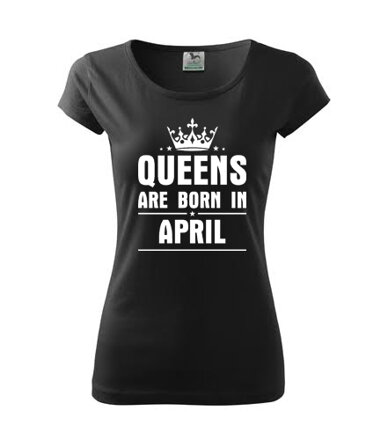 Dámske tričko QUEENS are BORN IN APRIL, čierne