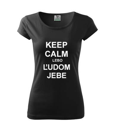 Dámske tričko KEEP CALM lebo ĽUDOM JEBE