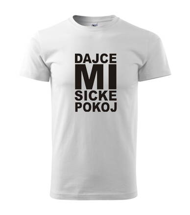 Tričko DAJCE MI SICKE POKOJ, biele