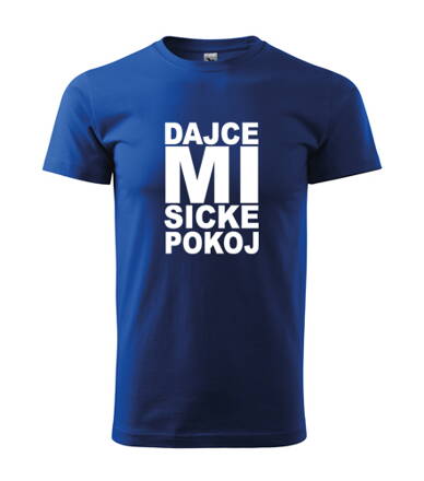 Tričko DAJCE MI SICKE POKOJ, modré