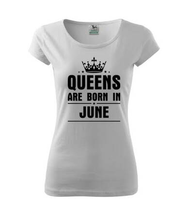 Dámske tričko QUEENS are BORN IN JUNE, biele
