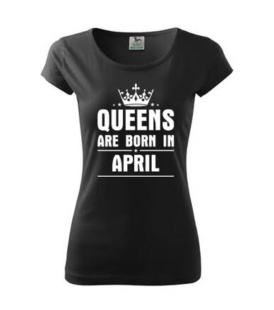 Dámske tričko QUEENS are BORN IN APRIL, čierne